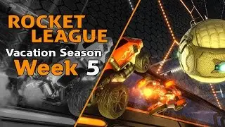 Vacation Season Week 5: Too Close  | Rocket League