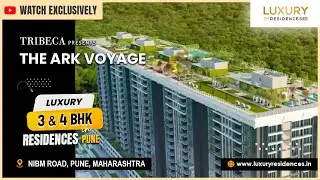 The Ark  Voyage NIBM Road, Pune, Maharashtra | Ready To Move | 3 & 4 BHK Residences.