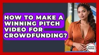 How To Make A Winning Pitch Video For Crowdfunding? - Minority Business Success Experts