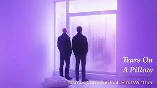 Rasmus Cornelius feat. Emil Winther - Tears On A Pillow
