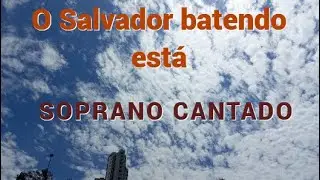 O Salvador batendo está _ Soprano Cantado _ Kit para Coral.