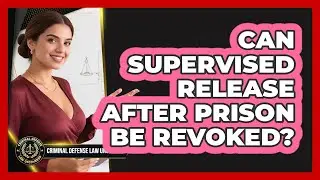 Can Supervised Release After Prison Be Revoked?