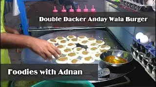 DOUBLE DACKER ANDAY WALA BURGER | IDEAL BURGER | STREET FOOD OF KARACHI PAKISTAN