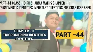 CLASS-10 RD SHARMA PART-44 CHAP-11 TRIGONOMETRIC IDENTITIES IMPORTANT QUESTIONS FOR CBSE ICSE BSEB 