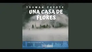 Audiocuento: UNA CASA DE FLORES  | Truman Capote