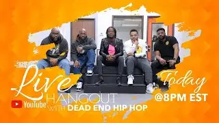 Live Hangout w/Dead End Hip Hop 06-23-21