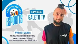 GALETO TV - PODCAST NGB NEWS ESPORTES