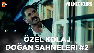 En sevilen Doğan sahneleri #2 - Yalnız Kurt Özel Kolaj
