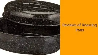 Reviews of Roasting Pans - Top Roasting Pans