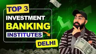 Top 3 Investment Banking Courses Institutes In Delhi With 100% Job Guarantee #investmentbanking
