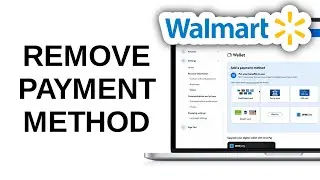 How to Delete Payment Method on Walmart