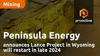Peninsula Energy announces Lance Project in Wyoming will restart in late 2024