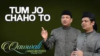 Tum Jo Chaho To - Warsi Brothers (Album: Qawwali - Warsi Brothers - Vol 2)