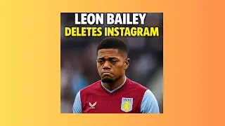 Leon Bailey in Trouble? Leaked Video Shocks Fans Worldwide