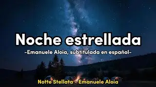 Notte stellata - Emanuele Aloia (subtitulada en español)