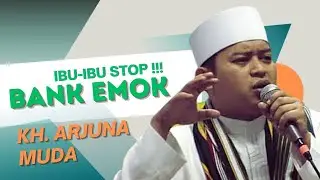 EMAK-EMAK STOP BANK EMOK | KH. ARJUNA MUDA