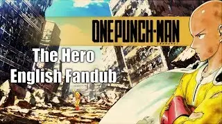 【Rage】The Hero (One Punch Man) TV Length English Fandub【My Hero March(es on)】