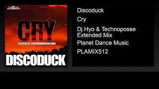 Discoduck - Cry (Dj Hyo & Technoposse Extended Mix)