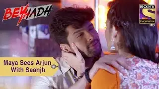 Your Favorite Character | Maya Sees Arjun With Saanjh | Beyhadh