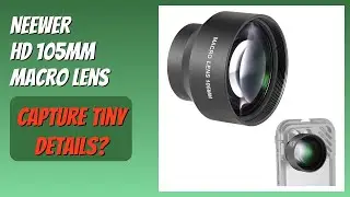 REVIEW (2025): NEEWER HD 105mm Macro Lens. Features