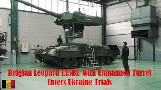 Belgian Leopard 1A5BE With Unmanned Turret Enters Ukraine Trials