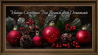 Vintage Christmas Tree Branch with Ornaments.   Art TV Screensaver  #StarfieldGallery