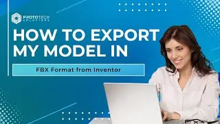 How to Export My Model in FBX Format from Autodesk Inventor
