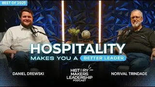 Hospitality Makes You A Better Leader | Ep. 89