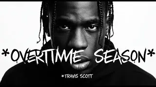 Overtime Season &mdash; Travis Scott [UNRELEASED]
