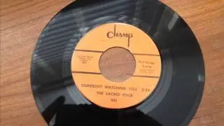 Sacred Four - Somebody Watching You - Champ Records 850