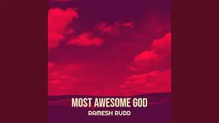 Most Awesome God