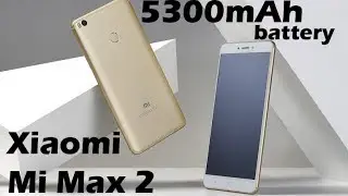 Xiaomi Mi Max 2 with 5300mAh battery | Hands on