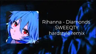 Rihanna - Diamonds ( SWEEQTY hardstyle remix )
