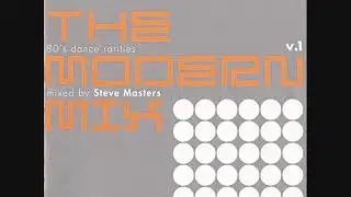 The Modern Mix v.1 - 80's Dance Rarities - Mixed by Steve Masters