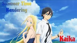 Summer Time Rendering [Ending Song] Full〔 K A I K A 〕
