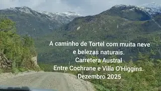Vamos a Tortel. Muita neve e paisagens lindas. Carretera Austral- Chile- Dezembro 2025.