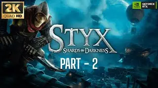 Styx: Shards of Darkness Gameplay Walkthrough Part 2 [2K 60FPS PC] - No Commentary