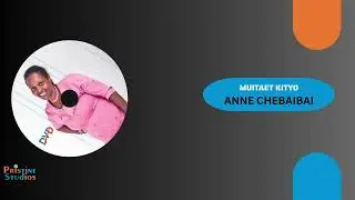 ANNE CHEBAIBAI~ MUITAET KITYO || OFFICIAL AUDIO