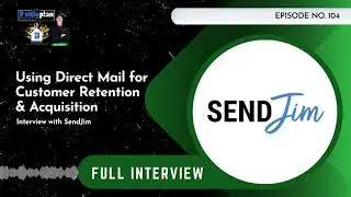 Using Direct Mail for Customer Retention & Acquisition - Interview with SendJim - BPMP #104