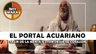 EL PORTAL ACUARIANO - Salir de la Mente y vivir desde el Corazón