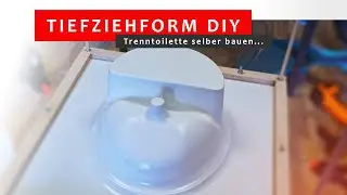 Camper Trockentrenntoiletten Einsatz selber bauen - Vakuum Tiefziehmaschine DIY