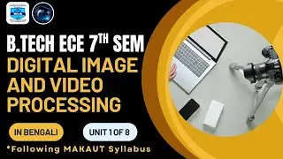 ECE 7th Sem | Digital Image and Video Processing | Digital Image Fundamentals-Elements | Bengali