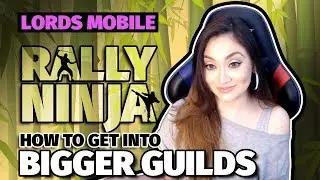 Lords Mobile: Rally Ninja &mdash; как попасть в более крупные гильдии