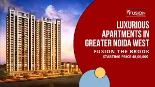 Luxurious Apartments in Greater Noida West | Fusion The Brook | 3 BHK Flats In Noida Extension