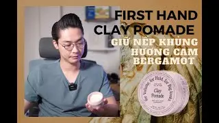 GROOMING REVIEW #82: Clay Pomade | Firsthand Supply | Thiết kế cực xịn, hiệu năng đ&aacute;ng nể!