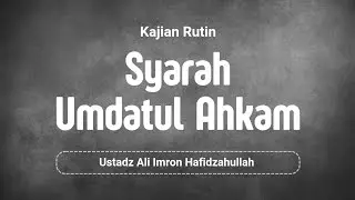 Syarah Umdatul Ahkam Hadits 278 #1 - Ustadz Ali Imron 