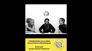 Conversatorio de las SINDIS: Reseteando v&iacute;nculos. Maternajes desde y para las disidencias.