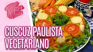 Cuscuz paulista vegetariano - Você Bonita (15/06/21)
