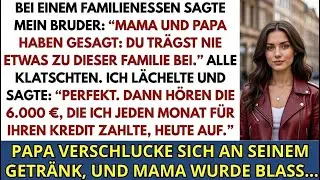 Beim Familienessen sagte mein Bruder: Mama und Papa meinen, du trägst nichts zu dieser Familie bei