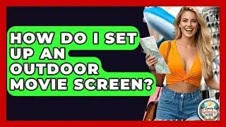 How Do I Set Up An Outdoor Movie Screen? - The Family Getaway Guide